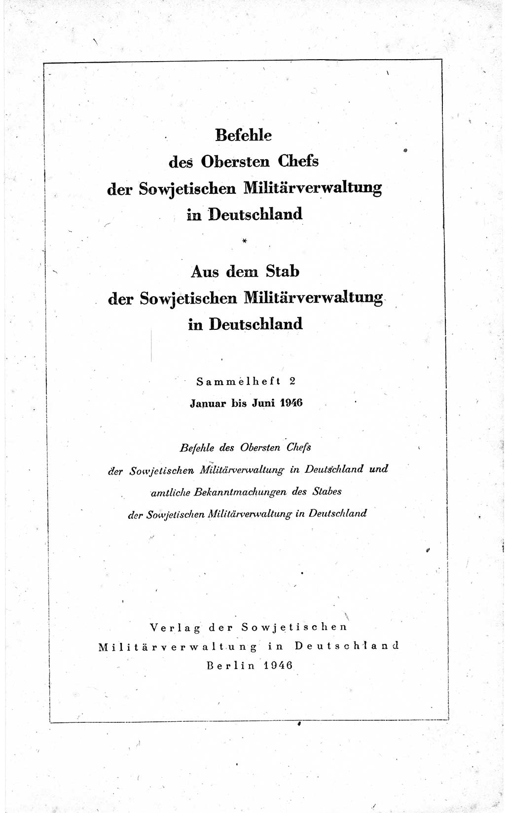 Befehle des Obersten Chefs der Sowjetischen Miltärverwaltung (SMV) in Deutschland - Aus dem Stab der Sowjetischen Militärverwaltung in Deutschland 1946 (Bef. SMV Dtl. 1946, S. 1)