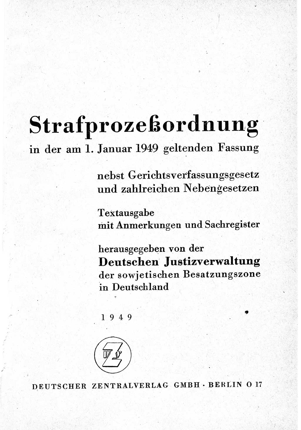 Strafprozeßordnung (StPO), Gerichtsverfassungsgesetz (GVG) und zahlreiche Nebengesetze der sowjetischen Besatzungszone (SBZ) in Deutschland 1949, Seite 1 (StPO GVG Ges. SBZ Dtl. 1949, S. 1)