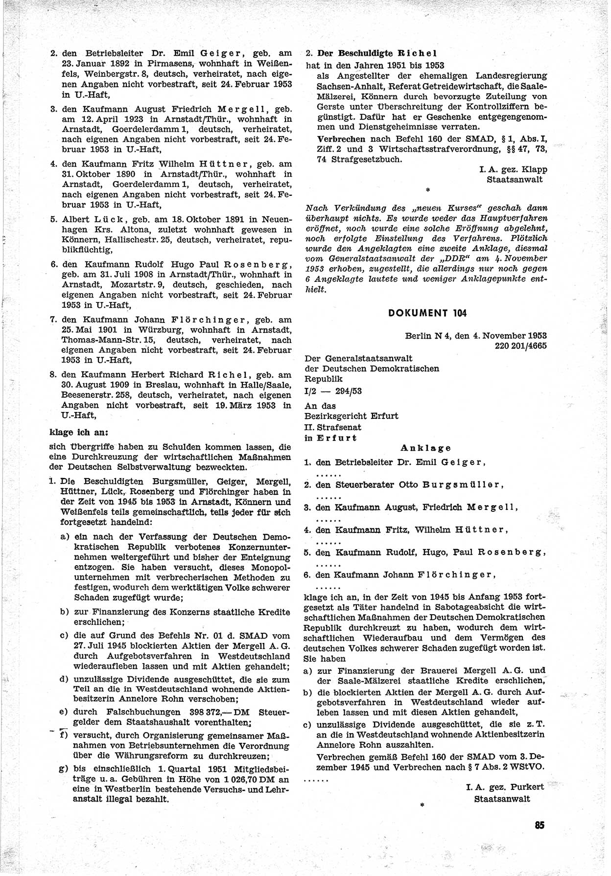 Unrecht als System, Dokumente über planmäßige Rechtsverletzungen in der Sowjetzone Deutschlands, zusammengestellt vom Untersuchungsausschuß Freiheitlicher Juristen (UFJ), Teil Ⅱ 1952-1954, herausgegeben vom Bundesministerium für gesamtdeutsche Fragen, Bonn 1955, Seite 85 (Unr. Syst. 1952-1954, S. 85)