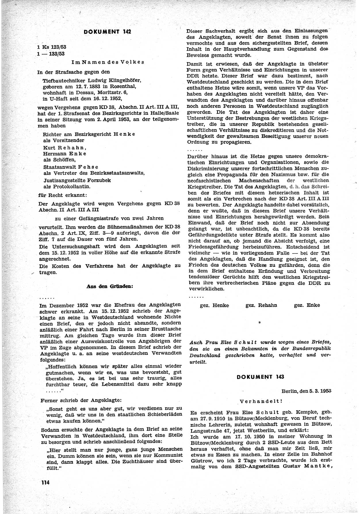 Unrecht als System, Dokumente über planmäßige Rechtsverletzungen in der Sowjetzone Deutschlands, zusammengestellt vom Untersuchungsausschuß Freiheitlicher Juristen (UFJ), Teil Ⅱ 1952-1954, herausgegeben vom Bundesministerium für gesamtdeutsche Fragen, Bonn 1955, Seite 114 (Unr. Syst. 1952-1954, S. 114)