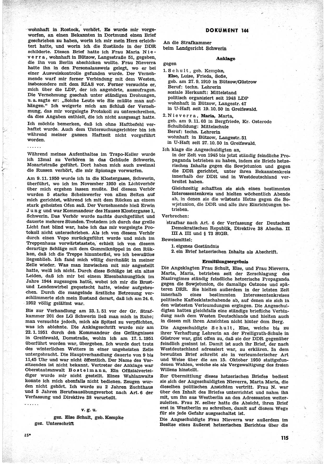 Unrecht als System, Dokumente über planmäßige Rechtsverletzungen in der Sowjetzone Deutschlands, zusammengestellt vom Untersuchungsausschuß Freiheitlicher Juristen (UFJ), Teil Ⅱ 1952-1954, herausgegeben vom Bundesministerium für gesamtdeutsche Fragen, Bonn 1955, Seite 115 (Unr. Syst. 1952-1954, S. 115)