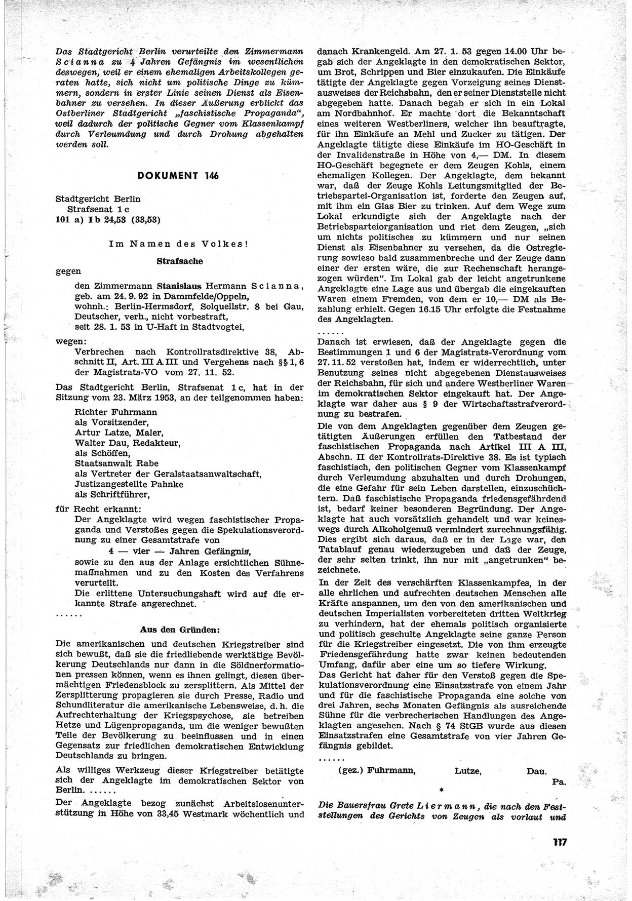 Unrecht als System, Dokumente über planmäßige Rechtsverletzungen in der Sowjetzone Deutschlands, zusammengestellt vom Untersuchungsausschuß Freiheitlicher Juristen (UFJ), Teil Ⅱ 1952-1954, herausgegeben vom Bundesministerium für gesamtdeutsche Fragen, Bonn 1955, Seite 117 (Unr. Syst. 1952-1954, S. 117)