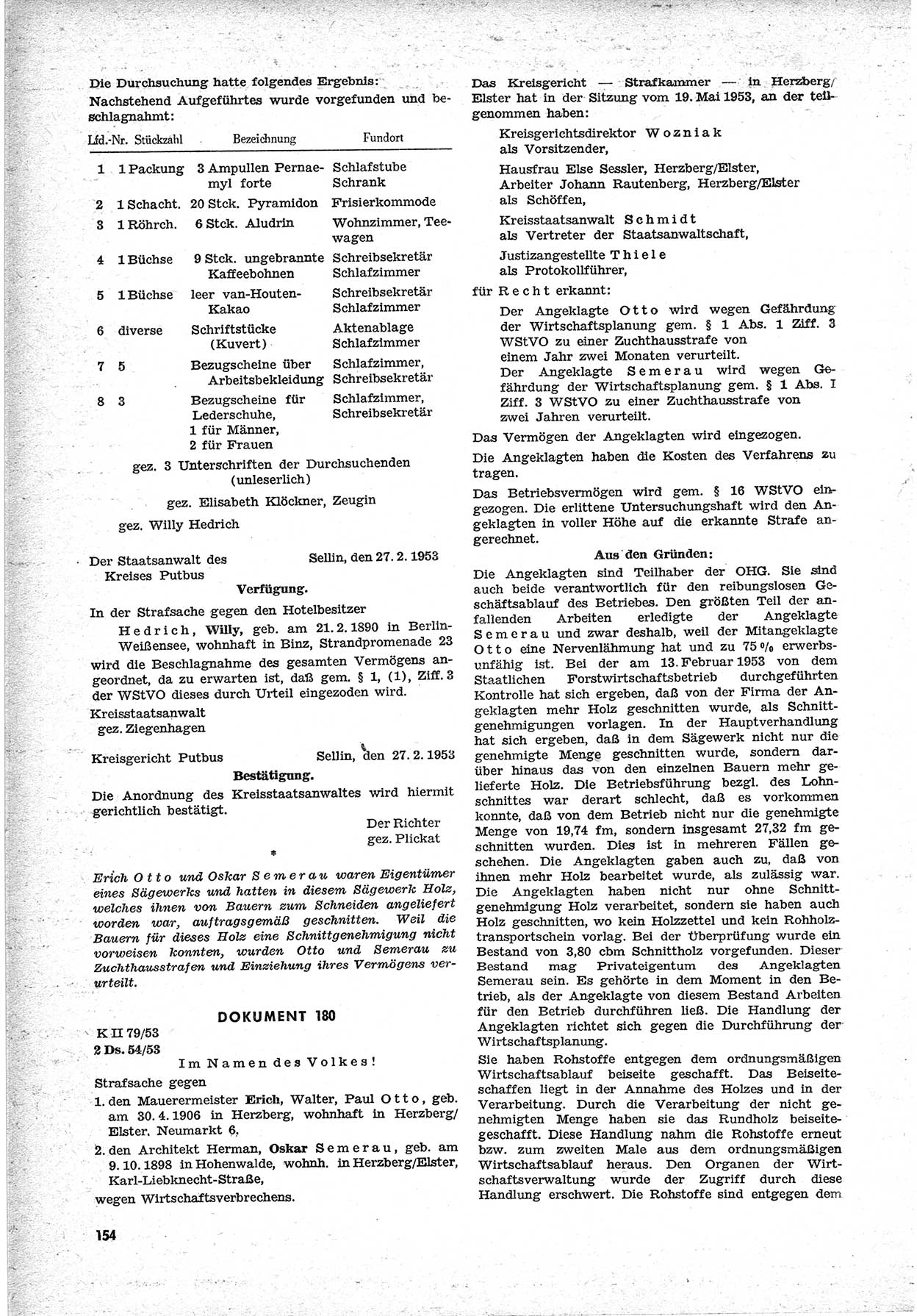 Unrecht als System, Dokumente über planmäßige Rechtsverletzungen in der Sowjetzone Deutschlands, zusammengestellt vom Untersuchungsausschuß Freiheitlicher Juristen (UFJ), Teil Ⅱ 1952-1954, herausgegeben vom Bundesministerium für gesamtdeutsche Fragen, Bonn 1955, Seite 154 (Unr. Syst. 1952-1954, S. 154)