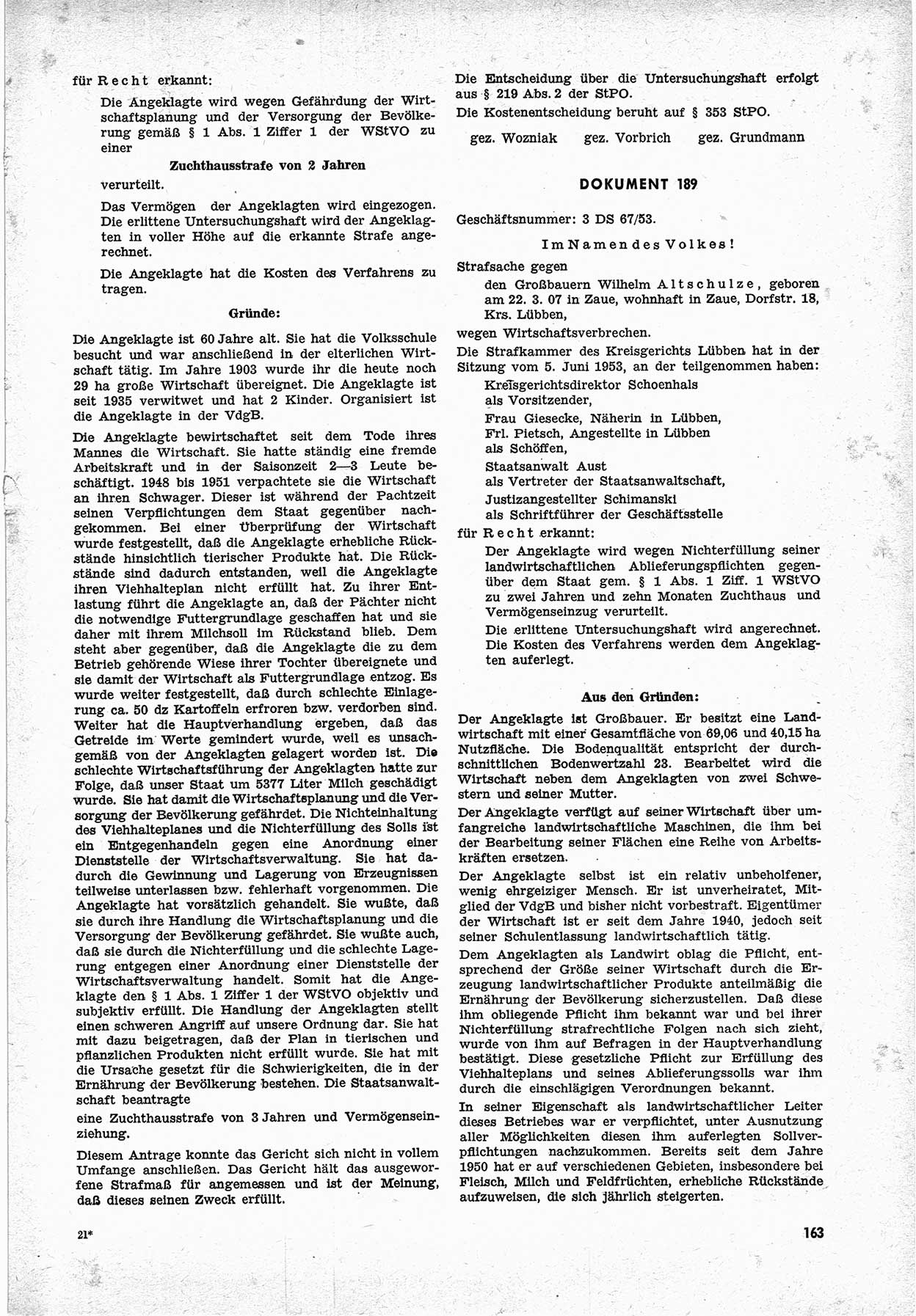 Unrecht als System, Dokumente über planmäßige Rechtsverletzungen in der Sowjetzone Deutschlands, zusammengestellt vom Untersuchungsausschuß Freiheitlicher Juristen (UFJ), Teil Ⅱ 1952-1954, herausgegeben vom Bundesministerium für gesamtdeutsche Fragen, Bonn 1955, Seite 163 (Unr. Syst. 1952-1954, S. 163)