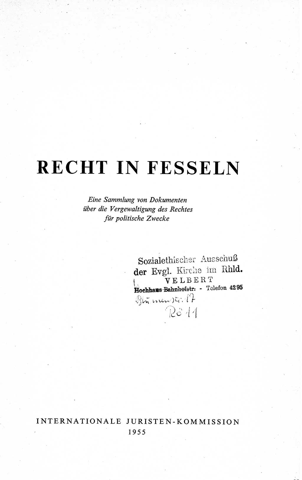 Recht in Fesseln, Dokumente, Internationale Juristen-Kommission [Bundesrepublik Deutschland (BRD)] 1955, Seite 1 (R. Dok. IJK BRD 1955, S. 1)