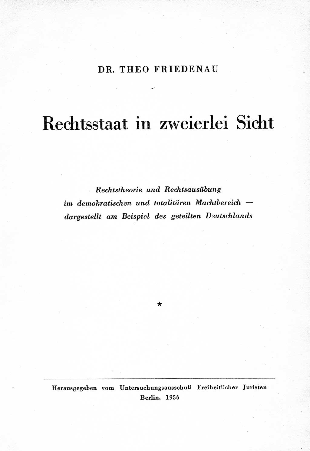 Rechtsstaat in zweierlei Hinsicht, Untersuchungsausschuß freiheitlicher Juristen (UfJ) [Bundesrepublik Deutschland (BRD)] 1956, Seite 1 (R.-St. UfJ BRD 1956, S. 1)