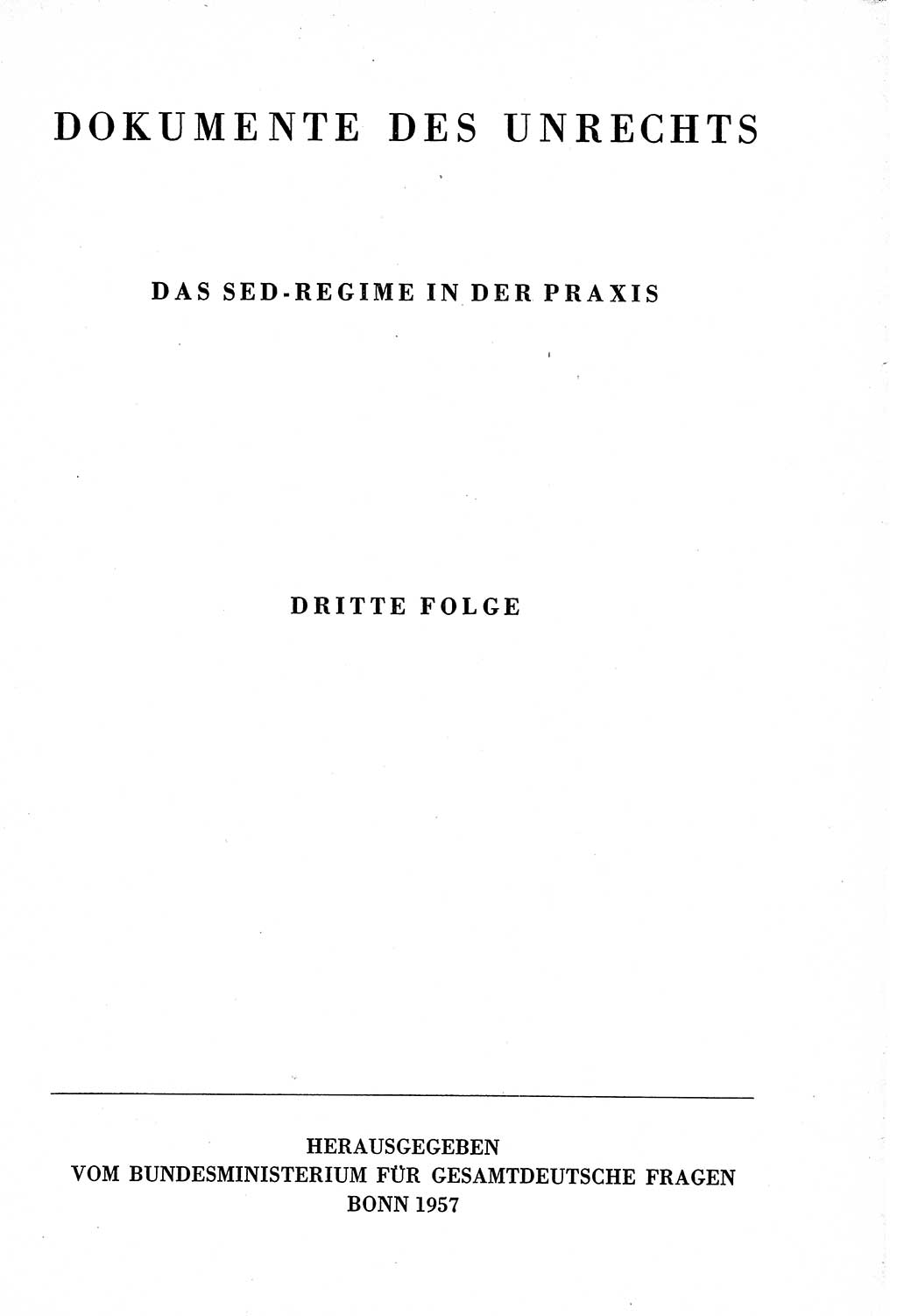 Dokumente des Unrechts, das SED-Regime [Deutsche Demokratische Republik (DDR)] in der Praxis, Bundesministerium für gesamtdeutsche Fragen (BMG) [Bundesrepublik Deutschland (BRD)] 1957, Seite 1 (Dok. UnR. SED-Reg. DDR BMG BRD 1957, S. 1)