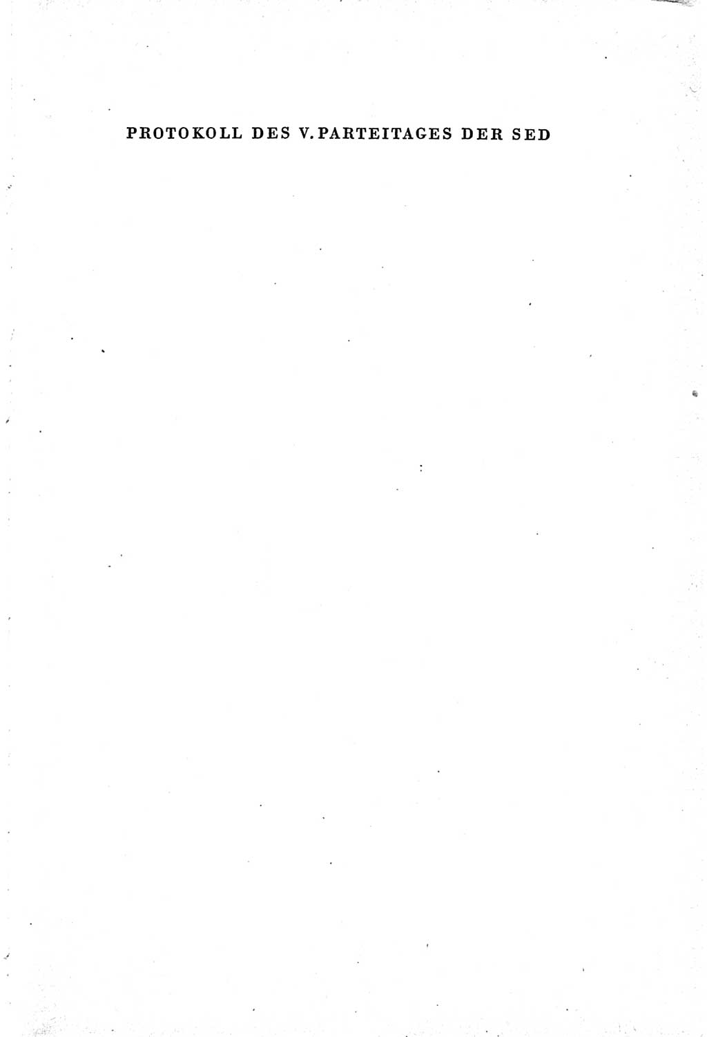 Protokoll der Verhandlungen des Ⅴ. Parteitages der Sozialistischen Einheitspartei Deutschlands (SED) [Deutsche Demokratische Republik (DDR)] 1958, Seite 1