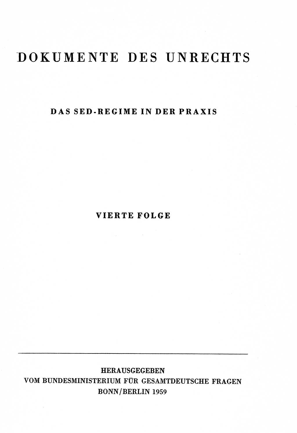 Dokumente des Unrechts, das SED-Regime [Deutsche Demokratische Republik (DDR)] in der Praxis, Bundesministerium für gesamtdeutsche Fragen (BMG) [Bundesrepublik Deutschland (BRD)] 1959, Seite 1 (Dok. UnR. SED-Reg. DDR BMG BRD 1959, S. 1)