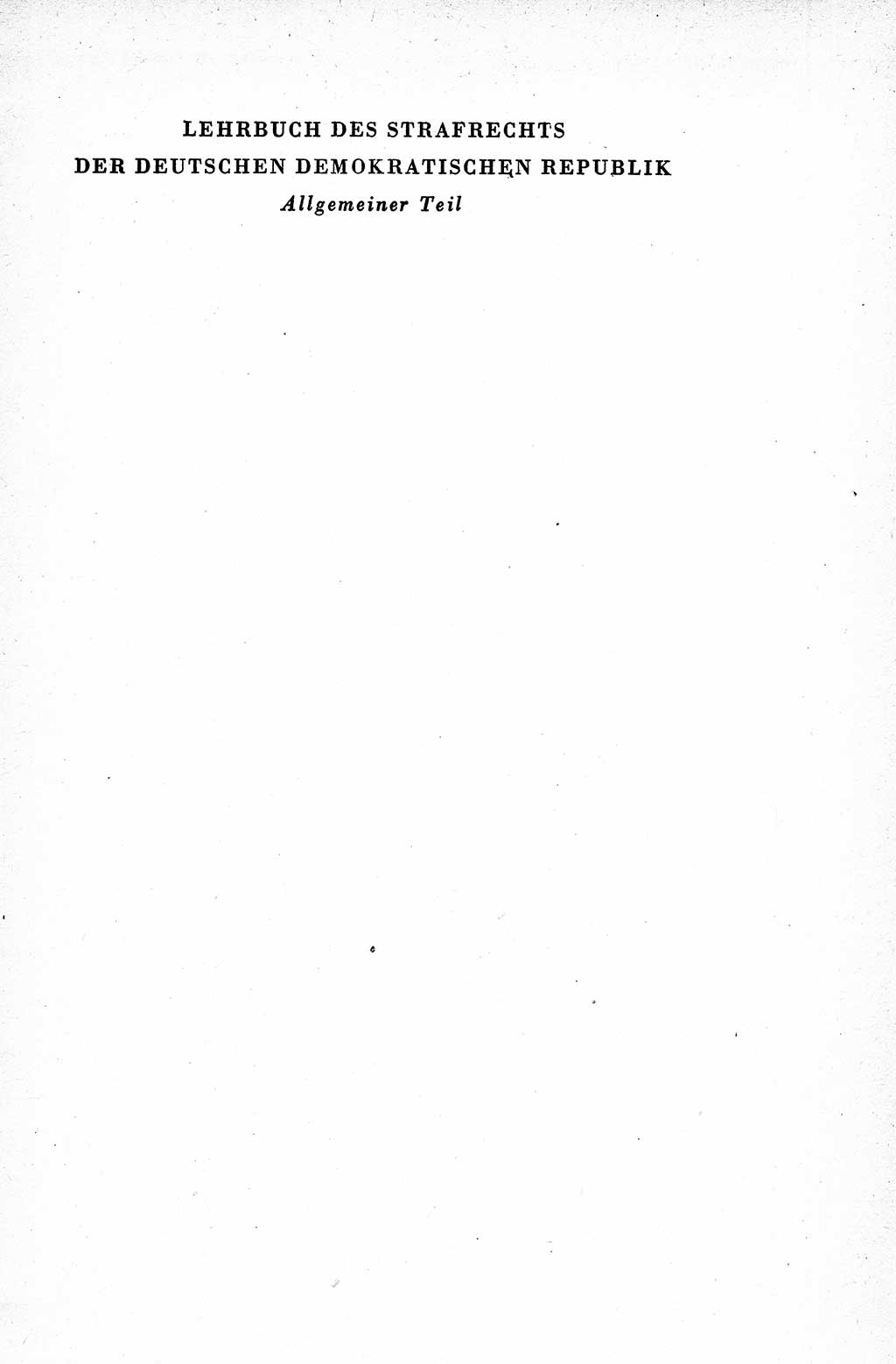 Lehrbuch des Strafrechts der Deutschen Demokratischen Republik (DDR), Allgemeiner Teil 1959, Seite 1 (Lb. Strafr. DDR AT 1959, S. 1)