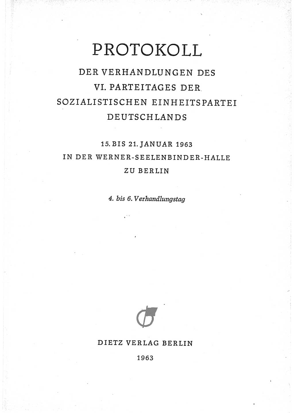 Protokoll der Verhandlungen des Ⅵ. Parteitages der Sozialistischen Einheitspartei Deutschlands (SED) [Deutsche Demokratische Republik (DDR)] 1963, Band Ⅱ, Seite 3 (Prot. Verh. Ⅵ. PT SED DDR 1963, Bd. Ⅱ, S. 3)