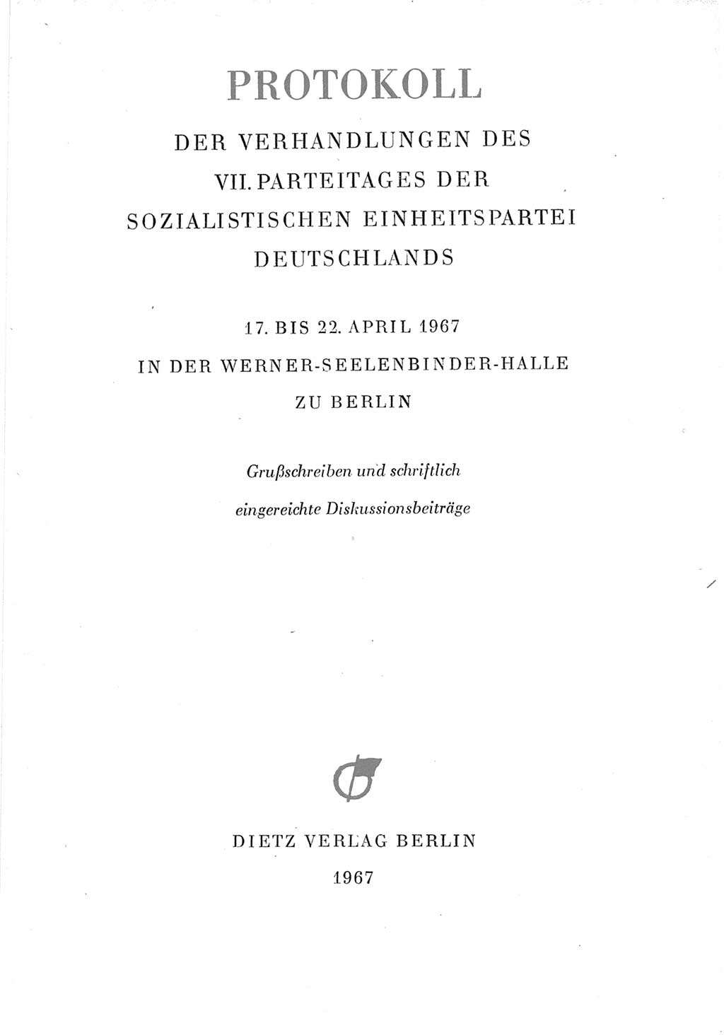 Protokoll der Verhandlungen des Ⅶ. Parteitages der Sozialistischen Einheitspartei Deutschlands (SED) [Deutsche Demokratische Republik (DDR)] 1967, Band Ⅲ, Seite 3 (Prot. Verh. Ⅶ. PT SED DDR 1967, Bd. Ⅲ, S. 3)