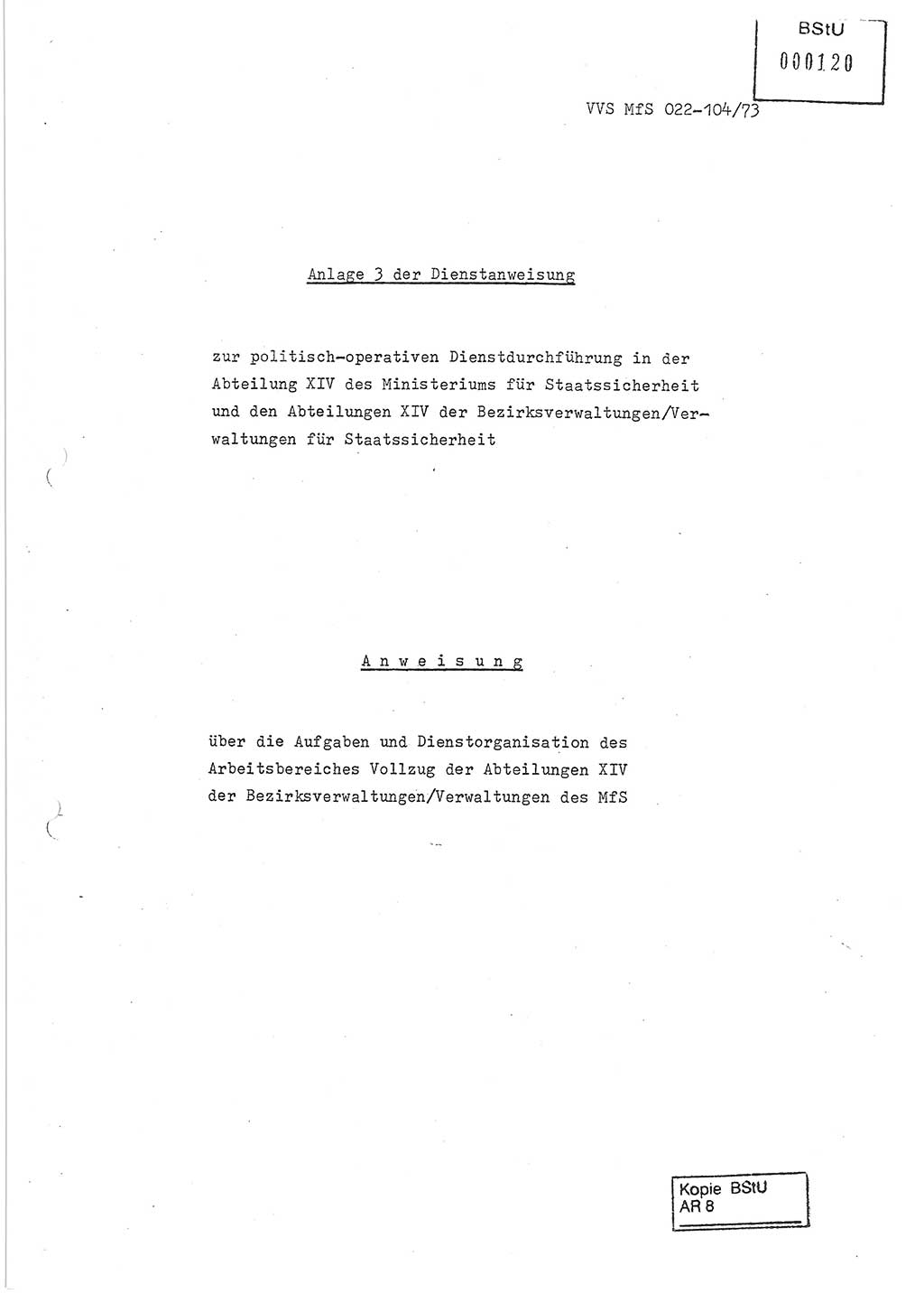 Dienstanweisung zur politisch-operativen Dienstdurchführung der Abteilung XIV des Ministeriums für Staatssicherheit (MfS) [Deutsche Demokratische Republik] und den Abteilungen ⅩⅣ der Bezirksverwaltungen (BV) für Staatssicherheit (BVfS) (DA - politisch-operative Dienstdurchführung der Abteilungen XIV), Ministerrat der Deutschen Demokratischen Republik, Ministerium für Staatssicherheit, Der Minister, Vertrauliche Verschlußsache (VVS) 022-104/73, Berlin, 12.2.1973, Anlage 3, Blatt 0 (DA pol.-op. Di.-Durchf. Abt. ⅩⅣ MfS DDR VVS 022-104/73 1973, Anl. 3, Bl. 0)
