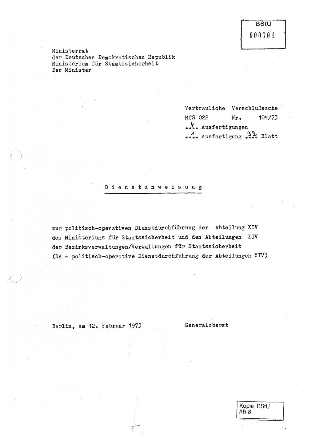 Dienstanweisung zur politisch-operativen Dienstdurchführung der Abteilung XIV des Ministeriums für Staatssicherheit (MfS) [Deutsche Demokratische Republik] und den Abteilungen ⅩⅣ der Bezirksverwaltungen (BV) für Staatssicherheit (BVfS) (DA - politisch-operative Dienstdurchführung der Abteilungen XIV), Ministerrat der Deutschen Demokratischen Republik, Ministerium für Staatssicherheit, Der Minister, Vertrauliche Verschlußsache (VVS) 022-104/73, Berlin, 12.2.1973, Blatt 0 (DA pol.-op. Di.-Durchf. Abt. ⅩⅣ MfS DDR VVS 022-104/73 1973, Bl. 0)