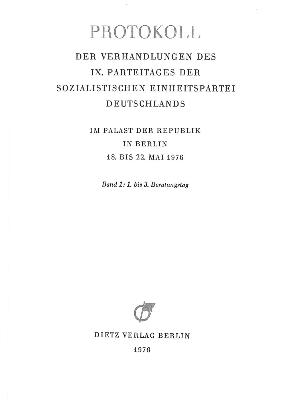 Protokoll der Verhandlungen des Ⅸ. Parteitages der Sozialistischen Einheitspartei Deutschlands (SED) [Deutsche Demokratische Republik (DDR)] 1976, Band 1, Seite 3 (Prot. Verh. Ⅸ. PT SED DDR 1976, Bd. 1, S. 3)