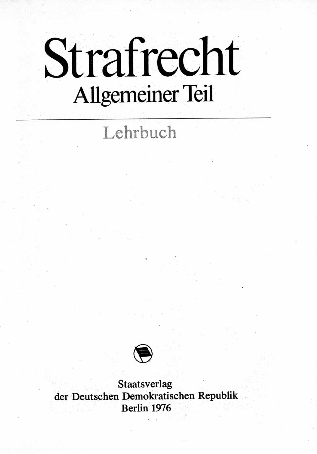 Strafrecht [Deutsche Demokratische Republik (DDR)], Allgemeiner Teil, Lehrbuch 1976, Seite 3 (Strafr. DDR AT Lb. 1976, S. 3)