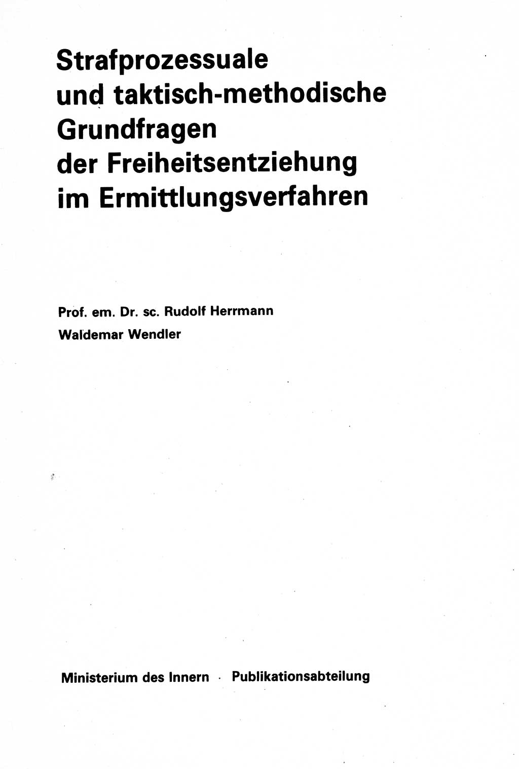 Strafprozessuale und taktisch-methodische Grundfragen der Freiheitsentziehung im Ermittlungsverfahren [Deutsche Demokratische Republik (DDR)] 1982, Seite 3 (Strafproz. Grundfr. EV DDR 1982, S. 3)