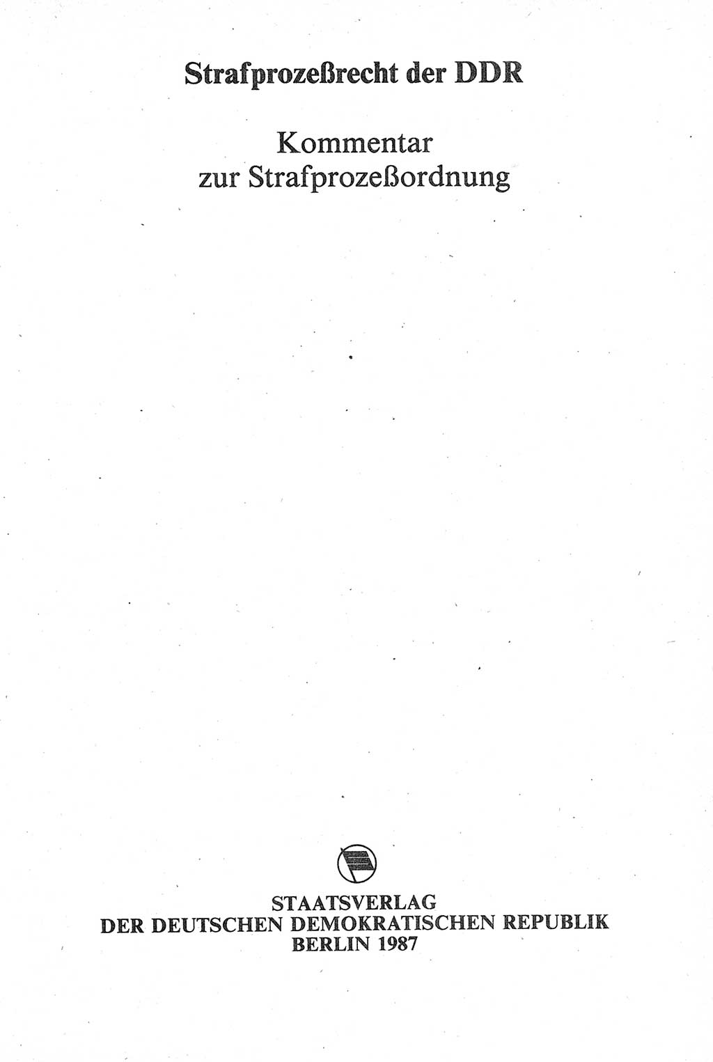 Strafprozeßrecht der DDR [Deutsche Demokratische Republik], Kommentar zur Strafprozeßordnung (StPO) 1987, Seite 3 (Strafprozeßr. DDR Komm. StPO 1987, S. 3)