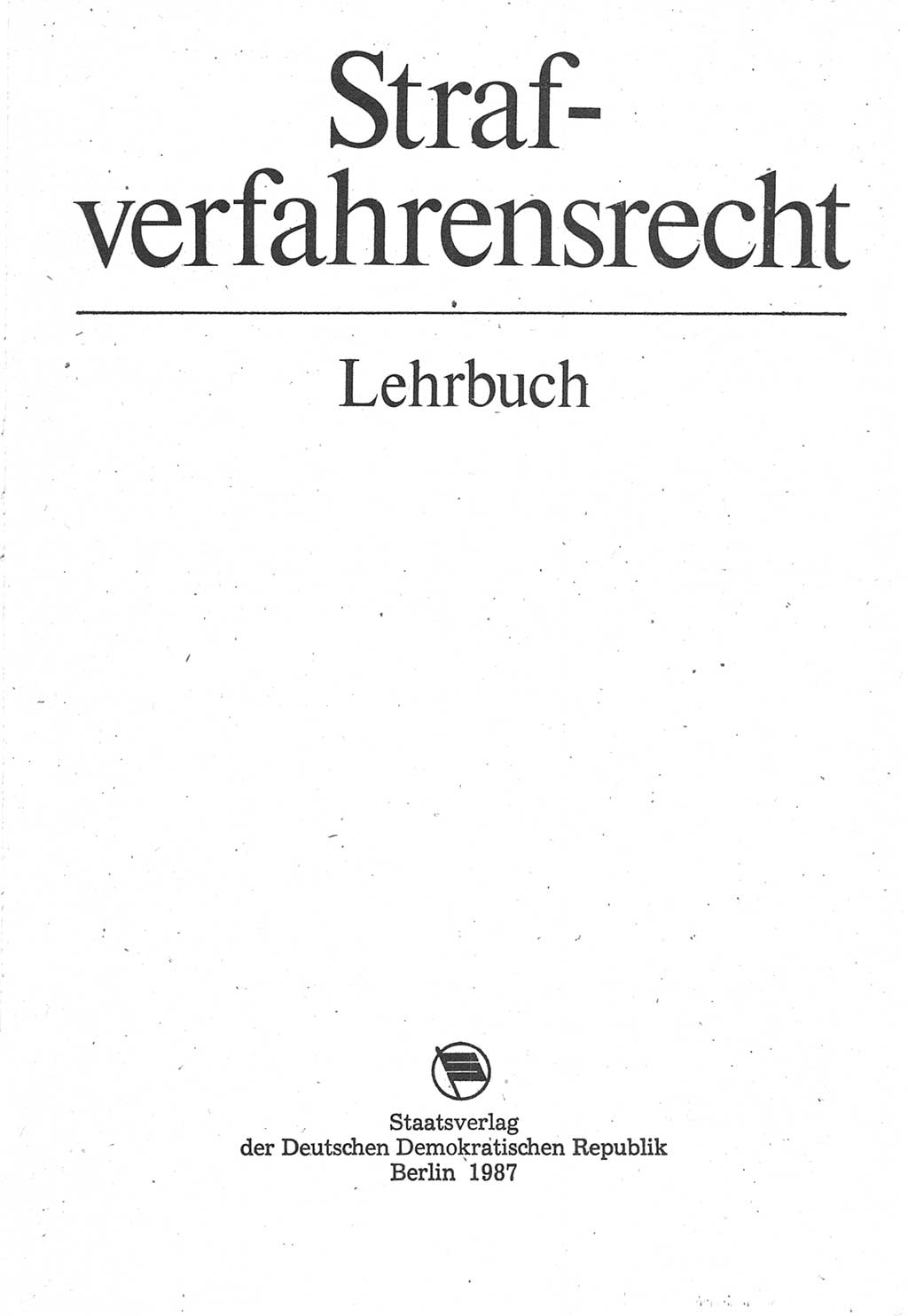 Strafverfahrensrecht [Deutsche Demokratische Republik (DDR)], Lehrbuch 1987, Seite 3 (Strafverf.-R. DDR Lb. 1987, S. 3)