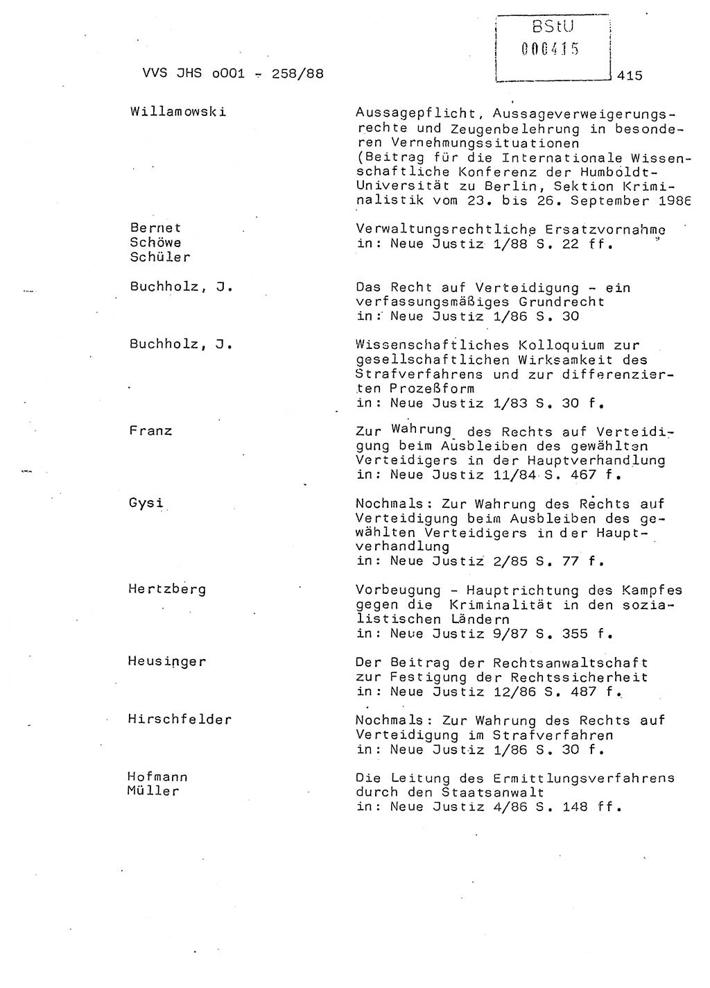 Dissertation, Oberleutnant Uwe Kärsten (JHS), Hauptmann Dr. Joachim Henkel (JHS), Oberstleutnant Werner Mählitz (Leiter der Abt. Ⅸ BV Rostock), Oberstleutnant Jürgen Tröge (HA Ⅸ/AKG), Oberstleutnant Winfried Ziegler (HA Ⅸ/9), Major Wolf-Rüdiger Wurzler (JHS), Ministerium für Staatssicherheit (MfS) [Deutsche Demokratische Republik (DDR)], Juristische Hochschule (JHS), Vertrauliche Verschlußsache (VVS) o001-258/88, Potsdam 1988, Seite 414 (Diss. MfS DDR JHS VVS o001-258/88 1988, S. 414)