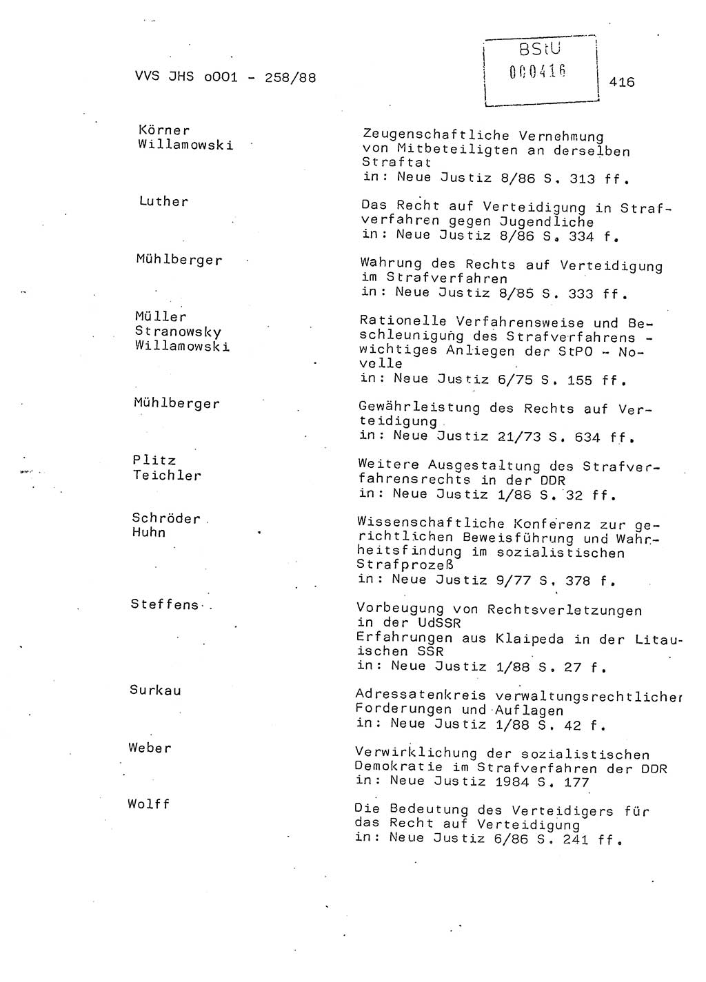 Dissertation, Oberleutnant Uwe Kärsten (JHS), Hauptmann Dr. Joachim Henkel (JHS), Oberstleutnant Werner Mählitz (Leiter der Abt. Ⅸ BV Rostock), Oberstleutnant Jürgen Tröge (HA Ⅸ/AKG), Oberstleutnant Winfried Ziegler (HA Ⅸ/9), Major Wolf-Rüdiger Wurzler (JHS), Ministerium für Staatssicherheit (MfS) [Deutsche Demokratische Republik (DDR)], Juristische Hochschule (JHS), Vertrauliche Verschlußsache (VVS) o001-258/88, Potsdam 1988, Seite 415 (Diss. MfS DDR JHS VVS o001-258/88 1988, S. 415)