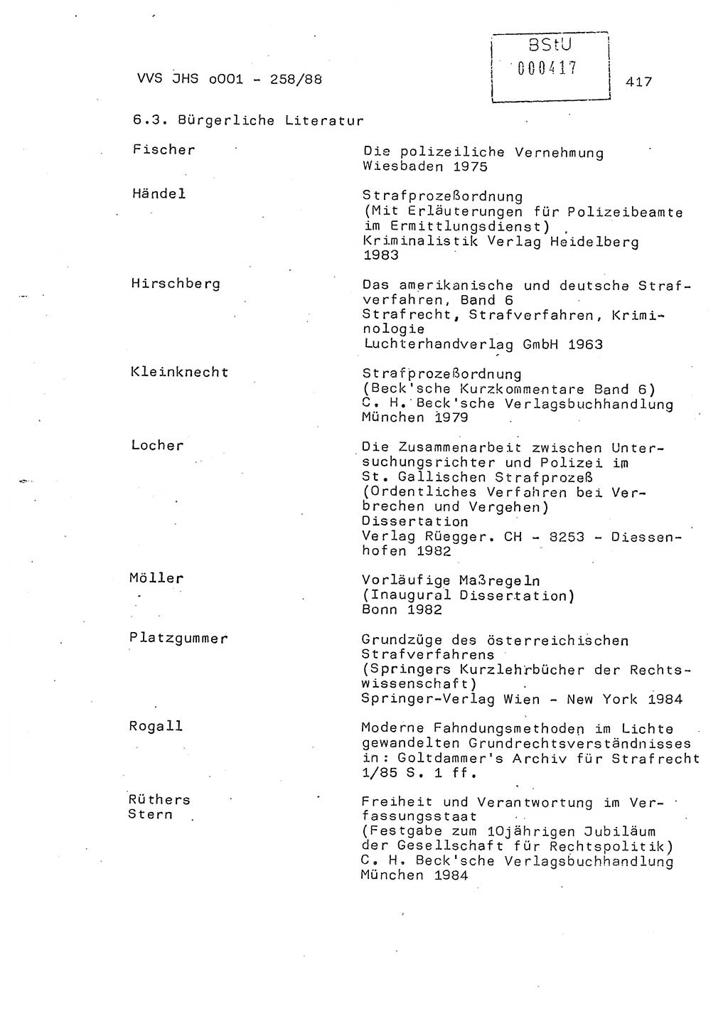 Dissertation, Oberleutnant Uwe Kärsten (JHS), Hauptmann Dr. Joachim Henkel (JHS), Oberstleutnant Werner Mählitz (Leiter der Abt. Ⅸ BV Rostock), Oberstleutnant Jürgen Tröge (HA Ⅸ/AKG), Oberstleutnant Winfried Ziegler (HA Ⅸ/9), Major Wolf-Rüdiger Wurzler (JHS), Ministerium für Staatssicherheit (MfS) [Deutsche Demokratische Republik (DDR)], Juristische Hochschule (JHS), Vertrauliche Verschlußsache (VVS) o001-258/88, Potsdam 1988, Seite 416 (Diss. MfS DDR JHS VVS o001-258/88 1988, S. 416)