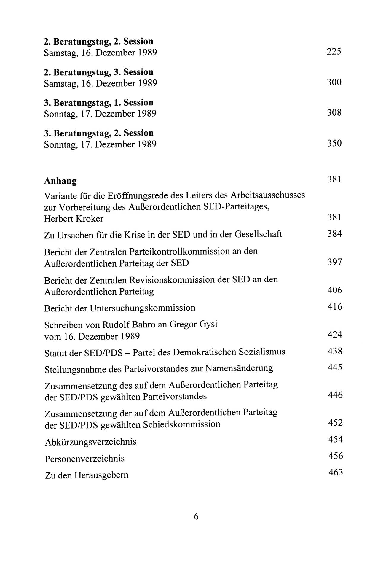 Außerordentlicher Parteitag der SED/PDS (Sozialistische Einheitspartei Deutschlands/Partei des Demokratischen Sozialismus) [Deutsche Demokratische Republik (DDR)], Protokoll der Beratungen am 8./9. und 16./17.12.1989 in Berlin 1989, Seite 6 (PT. SED/PDS DDR Prot. 1989, S. 6)